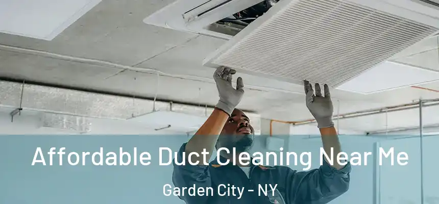  Affordable Duct Cleaning Near Me Garden City - NY