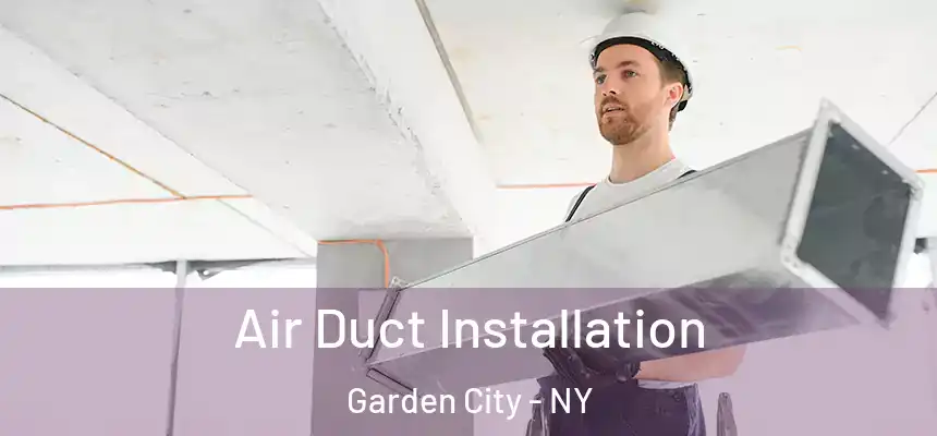  Air Duct Installation Garden City - NY