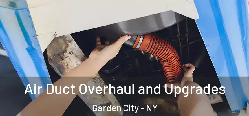  Air Duct Overhaul and Upgrades Garden City - NY