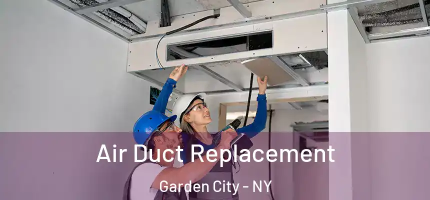  Air Duct Replacement Garden City - NY