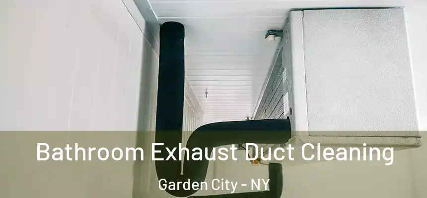  Bathroom Exhaust Duct Cleaning Garden City - NY