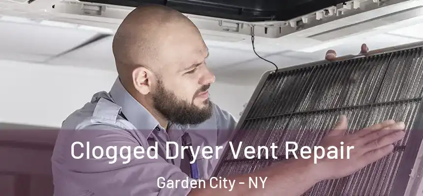  Clogged Dryer Vent Repair Garden City - NY