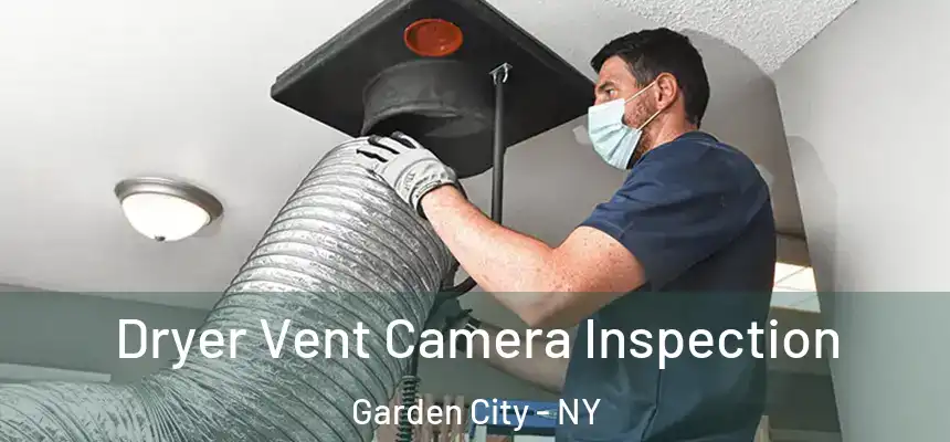  Dryer Vent Camera Inspection Garden City - NY