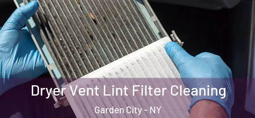 Dryer Vent Lint Filter Cleaning Garden City - NY