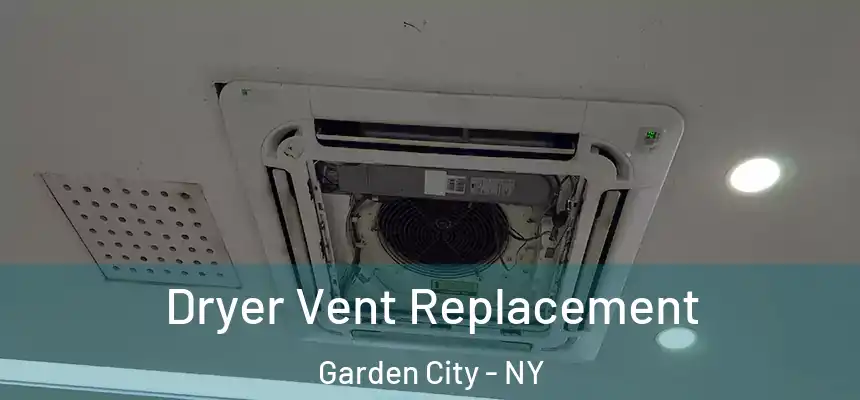  Dryer Vent Replacement Garden City - NY