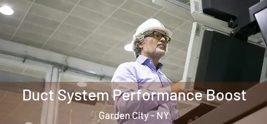  Duct System Performance Boost Garden City - NY