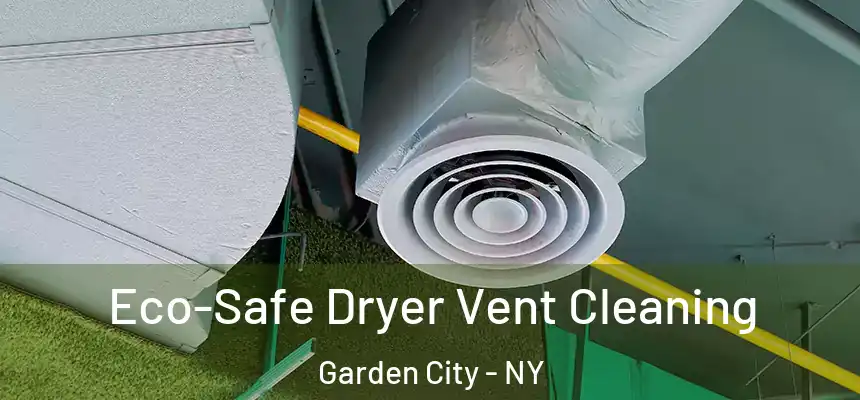 Eco-Safe Dryer Vent Cleaning Garden City - NY