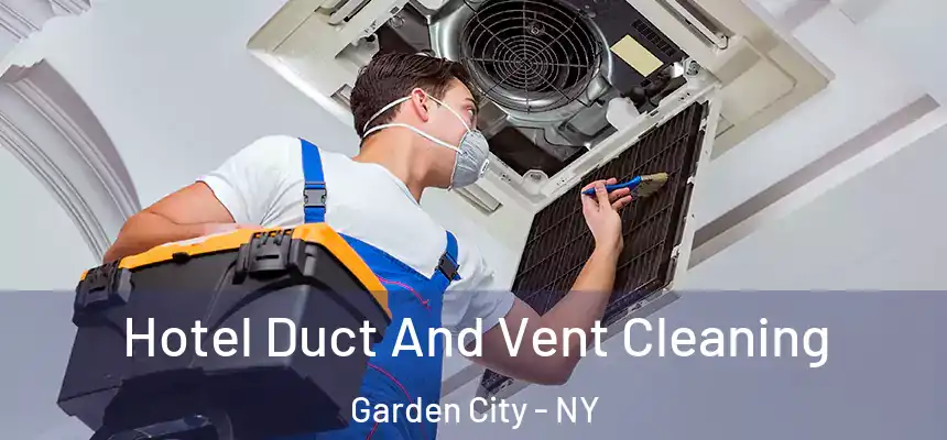  Hotel Duct And Vent Cleaning Garden City - NY