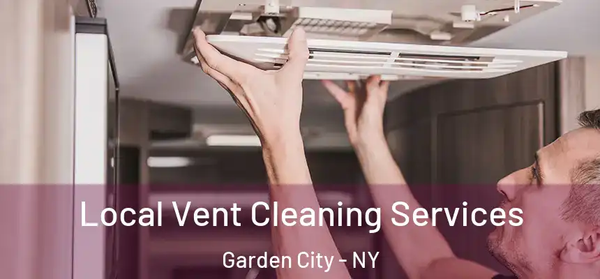 Local Vent Cleaning Services Garden City - NY