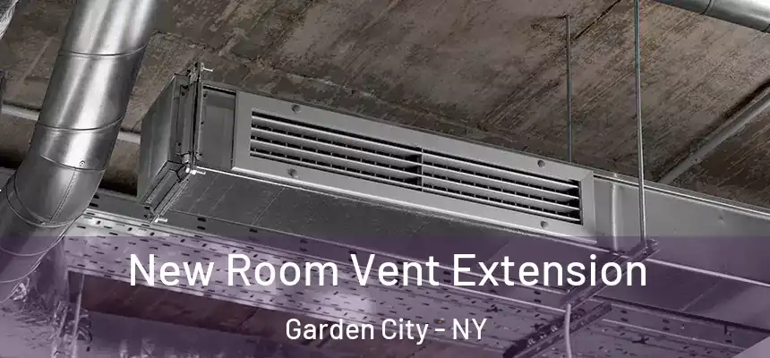  New Room Vent Extension Garden City - NY