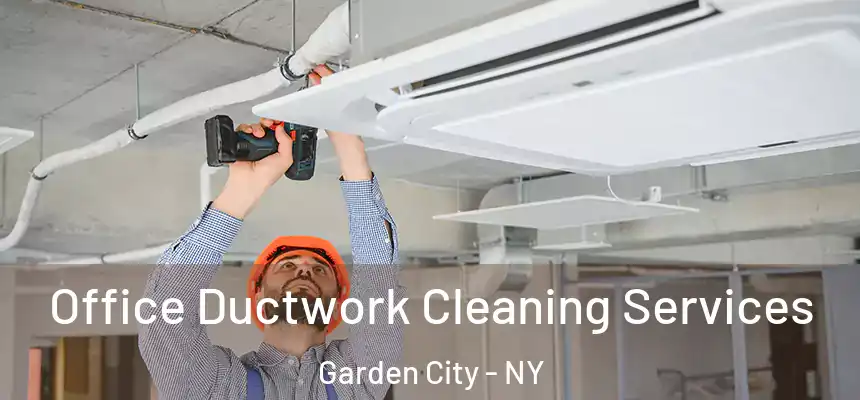  Office Ductwork Cleaning Services Garden City - NY