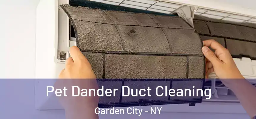 Pet Dander Duct Cleaning Garden City - NY