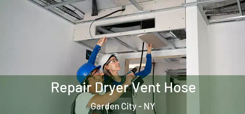  Repair Dryer Vent Hose Garden City - NY