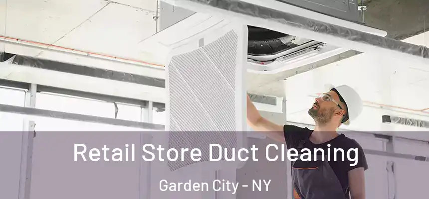  Retail Store Duct Cleaning Garden City - NY