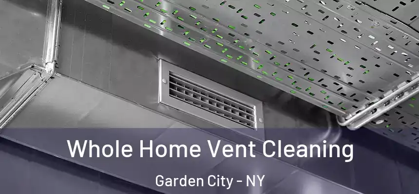  Whole Home Vent Cleaning Garden City - NY